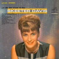 Skeeter Davis - Let Me Get Close To You